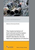 The Implementation of International and European Occupational Safety and Health Standards into the National Legislation of Ukraine