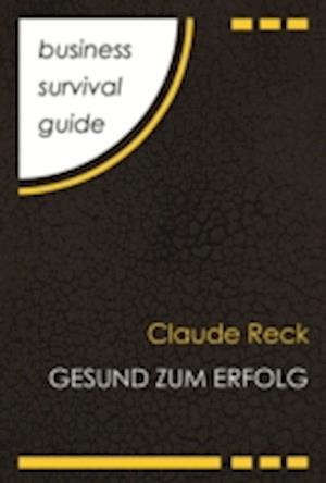 Business Survival Guide: Gesund zum Erfolg