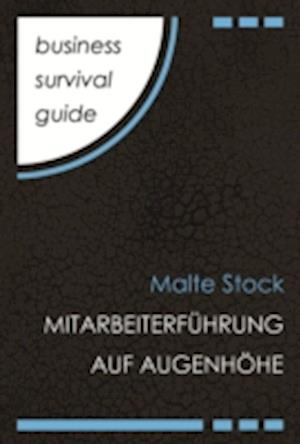 Business Survival Guide: Mitarbeiterführung auf Augenhöhe