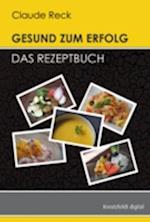 Gesund zum Erfolg - Das Rezeptbuch