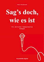 Sag''s doch, wie es ist