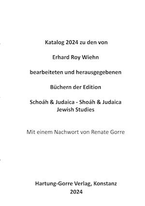 Katalog zu den von Erhard Roy Wiehn bearbeiteten und herausgegebenen Büchern der Edition Schoáh & Judaica - Shoáh & Judaica / Jewish Studies