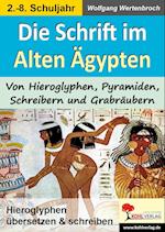 Die Schrift im Alten Ägypten Von Hieroglyphen, Pyramiden, Schreibern und Grabräubern