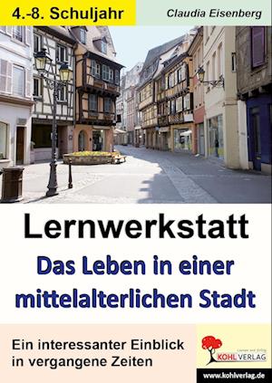 Lernwerkstatt Das Leben in einer mittelalterlichen Stadt