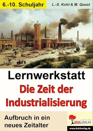 Lernwerkstatt - Die Zeit der Industrialisierung