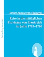 Reise in die mittäglichen Provinzen von Frankreich im Jahre 1785-1786