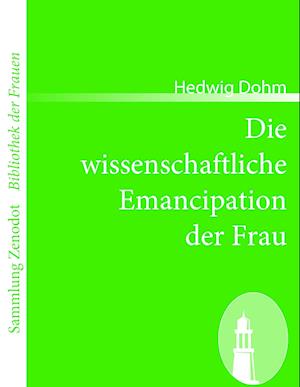 Die wissenschaftliche Emancipation der Frau