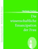 Die wissenschaftliche Emancipation der Frau