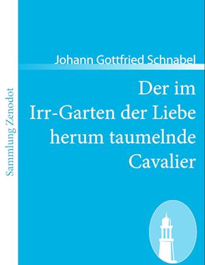 Der im Irr-Garten der Liebe herum taumelnde Cavalier