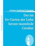 Der im Irr-Garten der Liebe herum taumelnde Cavalier