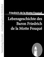 Lebensgeschichte des Baron Friedrich de la Motte Fouqué