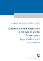 Communications Regulation in the Age of Digital Convergence : Legal and Economic Perspectives