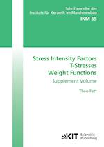 Stress Intensity Factors - T-Stresses - Weight Functions. Supplement Volume