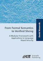 From Formal Semantics to Verified Slicing : A Modular Framework with Applications in Language Based Security