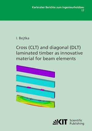 Cross (CLT) and diagonal (DLT) laminated timber as innovative ma-terial for beam elements