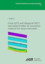 Cross (CLT) and diagonal (DLT) laminated timber as innovative ma-terial for beam elements