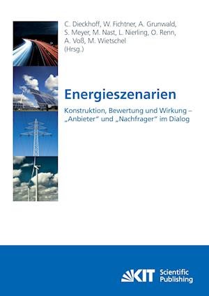 Energieszenarien. Konstruktion, Bewertung und Wirkung - "Anbieter" und "Nachfrager" im Dialog