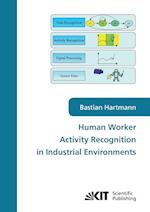 Human worker activity recognition in industrial environments