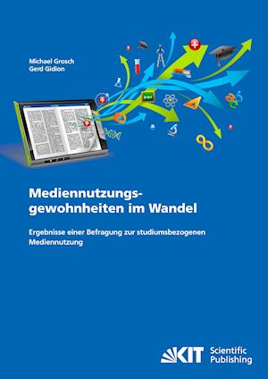 Mediennutzungsgewohnheiten im Wandel : Ergebnisse einer Befragung zur studiumsbezogenen Mediennutzung