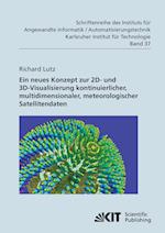 Neues Konzept zur 2D- und 3D-Visualisierung kontinuierlicher, multidimensionaler, meteorologischer Satellitendaten