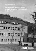 Der Architekt Heinrich Müller und die Bayrische Postbauschule in der Pfalz