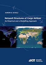 Network Structures of Cargo Airlines - An Empirical and a Modelling Approach