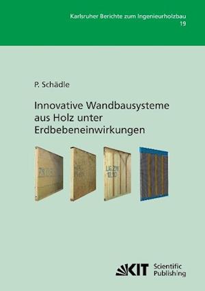 Innovative Wandbausysteme aus Holz unter Erdbebeneinwirkungen