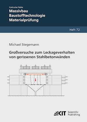 Großversuche zum Leckageverhalten von gerissenen Stahlbetonwänden