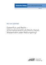 Datenflut und Recht - Informationsrecht als Deich, Kanal, Wasserhahn oder Rettungsring?