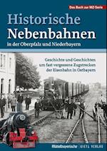 Historische Nebenbahnen in der Oberpfalz und Niederbayern