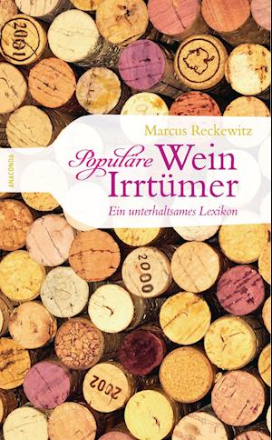 Populäre Wein-Irrtümer. Ein unterhaltsames Lexikon