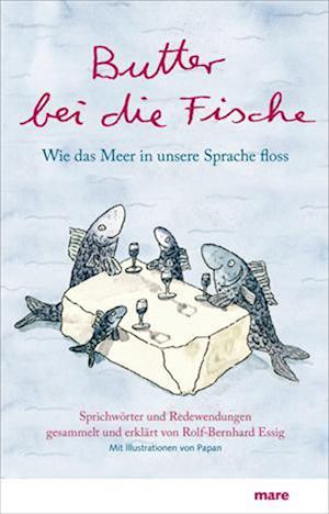 Butter bei die Fische