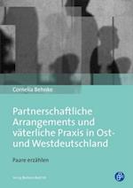 Partnerschaftliche Arrangements und väterliche Praxis in Ost- und Westdeutschland