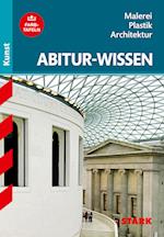 Abitur-Wissen Kunst 1. Grundwissen Malerei, Plastik, Architektur für G8
