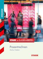 Stark in Klassenarbeiten - Mathematik Prozentrechnen 6.-8. Klasse Gymnasium