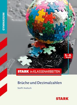 Stark in Klassenarbeiten - Mathematik Brüche und Dezimalzahlen 5.-8. Klasse Gymnasium