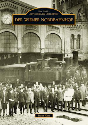 Der Wiener Nordbahnhof