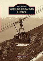 100 Jahre Seilbahnen in Tirol