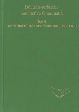 Deutsch-Serbische Kontrastive Grammatik. Teil II. Das Nomen Und Der Nominale Bereich