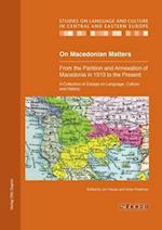 On Macedonian Matters: from the Partition and Annexation of Macedonia in 1913 to the Present