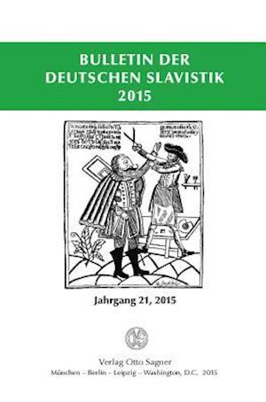 Bulletin Der Deutschen Slavistik 2015. Jahrgang 21, 2015