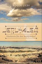 Jerusalem - Hindernis für den Weltfrieden?