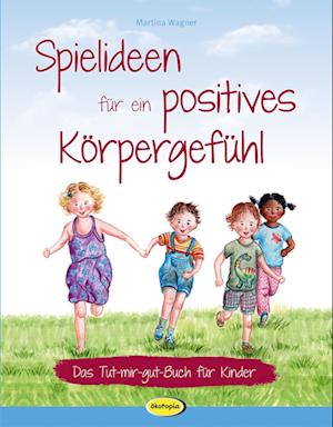 Spielideen für ein positives Körpergefühl