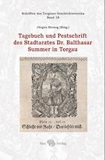 Tagebuch und Pestschrift des Stadtarztes Dr. Balthasar Summer in Torgau