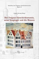 Der Torgauer Geschichtsverein, seine Vorgänger und die Museen