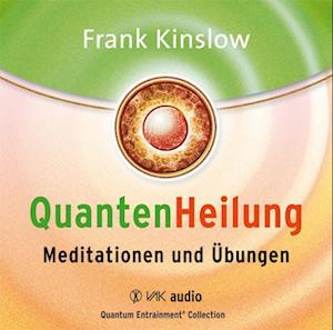 Quantenheilung - Meditationen und Übungen