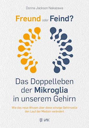 Freund oder Feind: Das Doppelleben der Mikroglia in unserem Gehirn