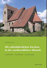 Die mittelalterlichen Kirchen in der nordwestlichen Altmark