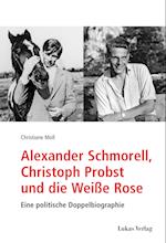 Alexander Schmorell, Christoph Probst und die Weiße Rose