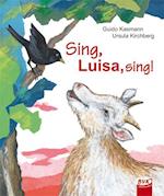 Sing, Luisa, sing!